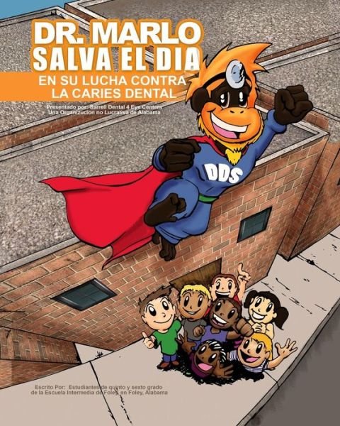 Cover for Foley Intermediate School · Dr. Marlo Salva el Dia... el en la lucha contra la caries dental (Taschenbuch) (2016)