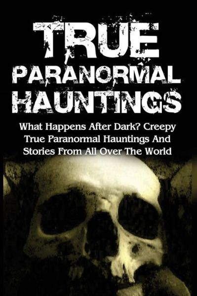 Cover for Max Mason Hunter · True Paranormal Hauntings (Paperback Book) (2016)