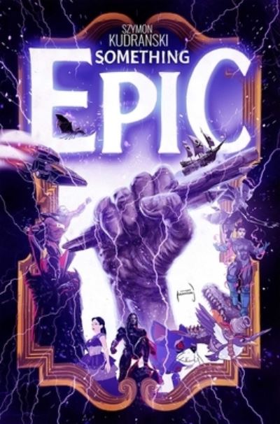 Cover for Szymon Kudranski · Something Epic Volume 1 (Paperback Book) (2024)