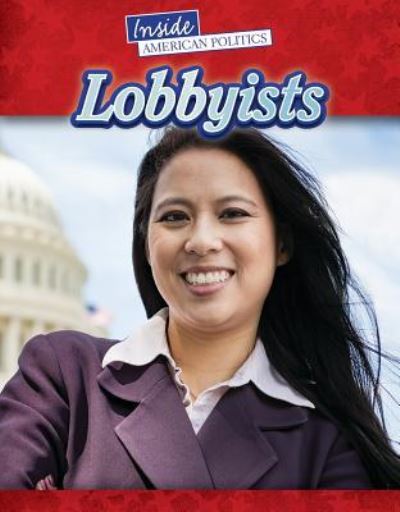 Lobbyists - Anita Croy - Książki - Lucent Press - 9781534566620 - 30 grudnia 2018