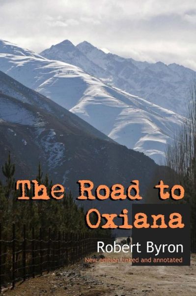 Cover for Robert Byron · The Road to Oxiana: New linked and annotated edition (Pocketbok) (2016)