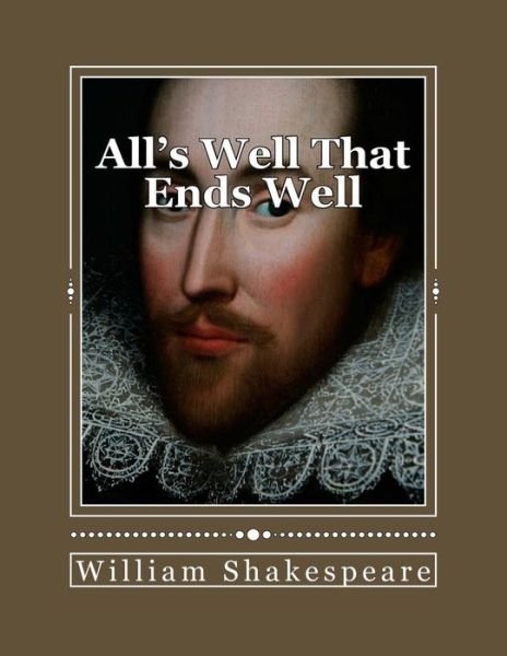 All's Well That Ends Well - William Shakespeare - Bøker - Createspace Independent Publishing Platf - 9781535387620 - 20. juli 2016