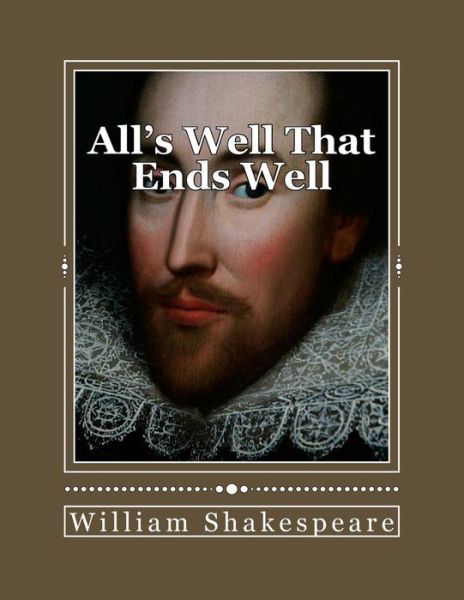 All's Well That Ends Well - William Shakespeare - Bücher - Createspace Independent Publishing Platf - 9781535387620 - 20. Juli 2016