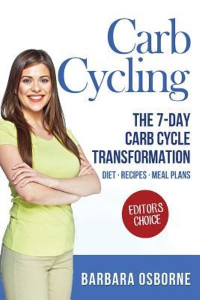 Carb Cycling - Barbara Osborne - Kirjat - Createspace Independent Publishing Platf - 9781537127620 - tiistai 16. elokuuta 2016