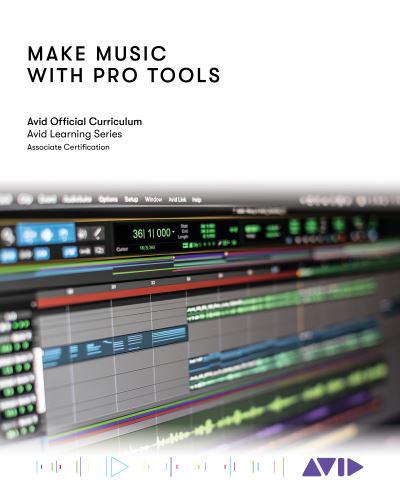 Cover for Avid Technology · Make Music with Pro Tools: Official Avid Curriculum (Paperback Book) (2023)