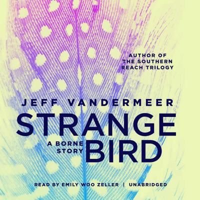 Cover for Jeff VanderMeer · The Strange Bird (CD) (2017)