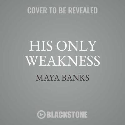Cover for Maya Banks · His Only Weakness (CD) (2018)