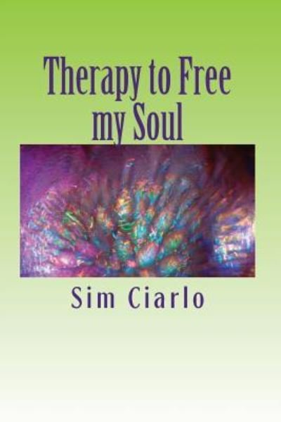 Cover for Sim Ciarlo · Therapy to Free My Soul (Paperback Bog) (2016)