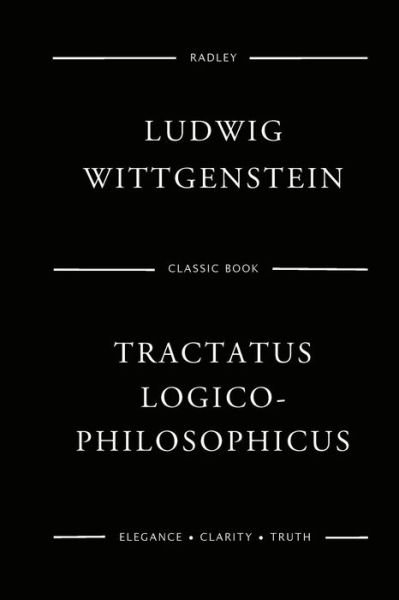 Tractatus Logico-Philosophicus - Ludwig Wittgenstein - Bøker - Createspace Independent Publishing Platf - 9781540451620 - 16. november 2016