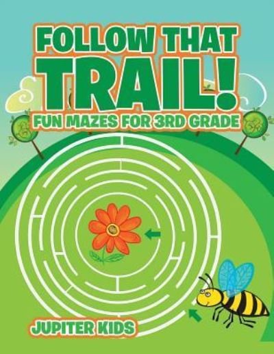 Cover for Jupiter Kids · Follow That Trail! Fun Mazes for 3rd Grade (Pocketbok) (2017)