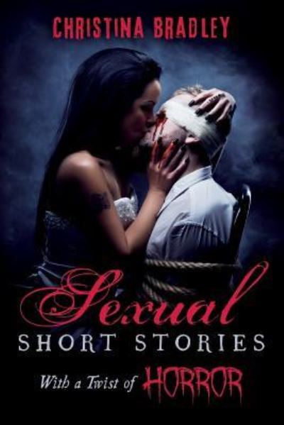 Cover for Bradley · Sexual Short Stories With a Twist of Horror (Paperback Book) (2017)