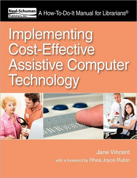 Cover for Jane Vincent · Implementing Cost-effective Assistive Computer Technology: a How-to-do-it Manual for Librarians - How-to-do-it Manual for Librarians (Paperback Book) (2011)