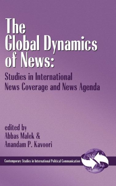 Cover for Abbas Malek · The Global Dynamics of News: Studies in International News Coverage and News Agenda (Hardcover Book) (1999)