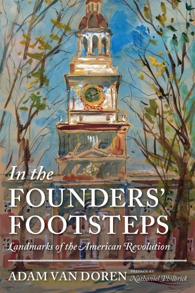Cover for Adam Van Doren · In the Founders' Footsteps: Landmarks of the American Revolution (Innbunden bok) (2022)