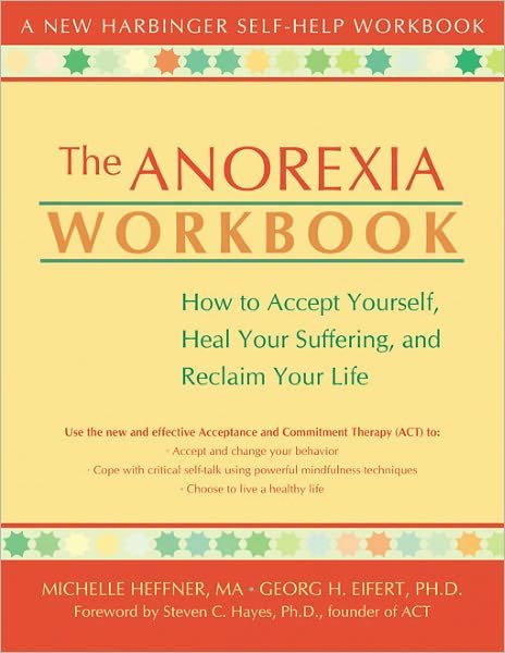 Cover for Michelle Heffner · The Anorexia Workbook: How to Accept Yourself, Heal Your Suffering, and Reclaim Your Life (Paperback Book) (2004)