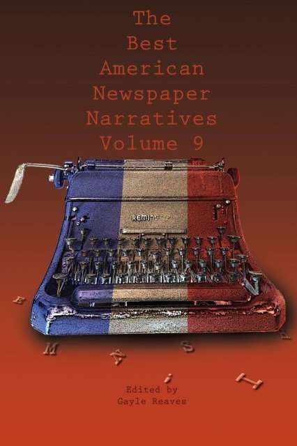 Cover for The Best American Newspaper Narratives, Volume 9 (Paperback Book) (2022)
