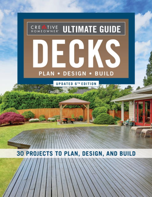 Cover for Editors of Creative Homeowner · Ultimate Guide: Decks, Updated 6th Edition: Plan, Design, Build (Paperback Book) (2023)