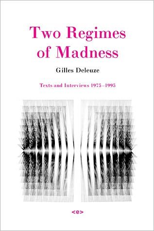 Cover for Gilles Deleuze · Two Regimes of Madness: Texts and Interviews 1975–1995 - Two Regimes of Madness (Paperback Bog) [Revised edition] (2007)