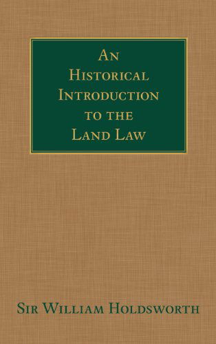 Cover for William Searle Holdsworth · An Historical Introduction to the Land Law (Hardcover Book) (2013)