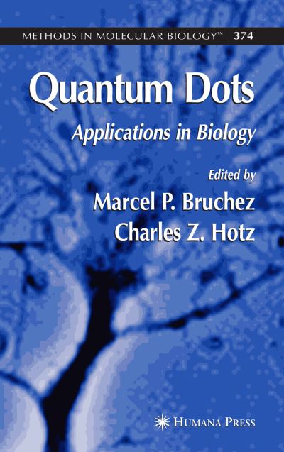 Cover for Marcel P Bruchez · Quantum Dots: Applications in Biology - Methods in Molecular Biology (Hardcover Book) [2007 edition] (2007)