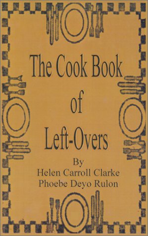 Cover for Helen Carroll Clarke · The Cook Book of Left-Overs (Paperback Book) (2002)