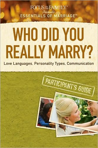 Who Did You Really Marry? Participant's Guide - Focus on the Family - Kirjat - Tyndale House Publishers - 9781589975620 - sunnuntai 1. marraskuuta 2009