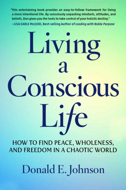 Cover for Donald E. Johnson · Living a Conscious Life: How to Find Peace, Wholeness, and Freedom in a Chaotic World (Paperback Book) (2024)