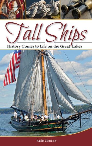 Cover for Kaitlin Morrison · Tall Ships: History Comes to Life on the Great Lakes (Innbunden bok) (2018)