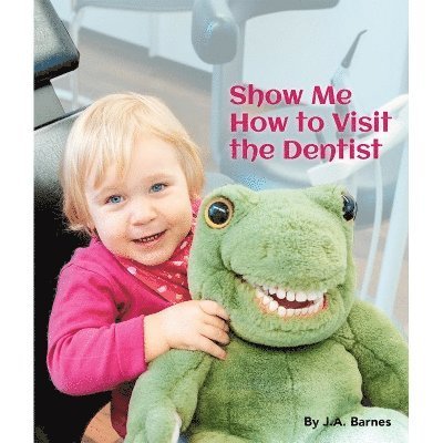 Cover for J a Barnes · Show Me How to Visit the Dentist (Board book) (2024)