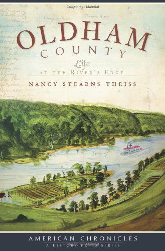 Cover for Nancy Stearns Theiss · Oldham County (Ky): Life at the River's Edge (American Chronicles) (Paperback Book) (2010)