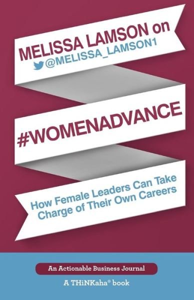 Cover for Melissa Lamson · Melissa Lamson on #WomenAdvance: How Female Leaders Can Take Charge of Their Own Careers (Pocketbok) (2015)