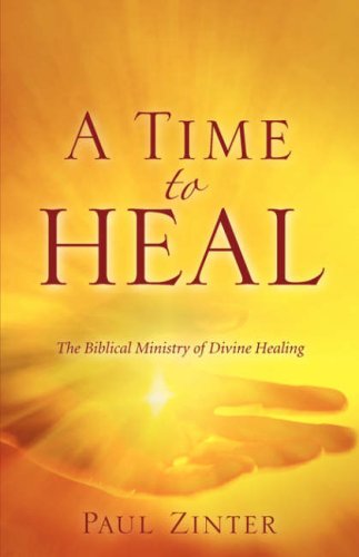 Cover for Paul Zinter · A Time to Heal: the Biblical Ministry of Divine Healing (Paperback Book) (2007)