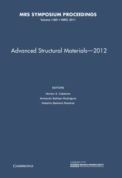 Cover for Academia Mexicana De Ciencia De Materiales · Advanced Structural Materials - 2012: Volume 1485 - MRS Proceedings (Inbunden Bok) (2013)