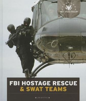 Cover for Jim Whiting · Fbi Hostage Rescue &amp; Swat Teams (U.s. Special Forces) (Hardcover Book) (2014)