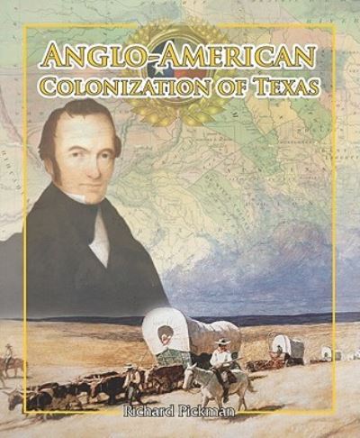 Cover for Richard Pickman · Anglo-American colonization of Texas (Book) (2010)