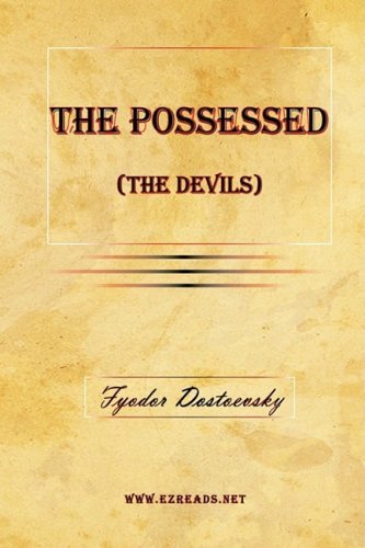 The Possessed (The Devils) - Fyodor Mikhailovich Dostoevsky - Books - EZreads Publications, LLC - 9781615340620 - March 4, 2009