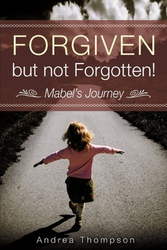 Cover for Andrea Thompson · Forgiven but Not Forgotten! (Paperback Book) (2009)