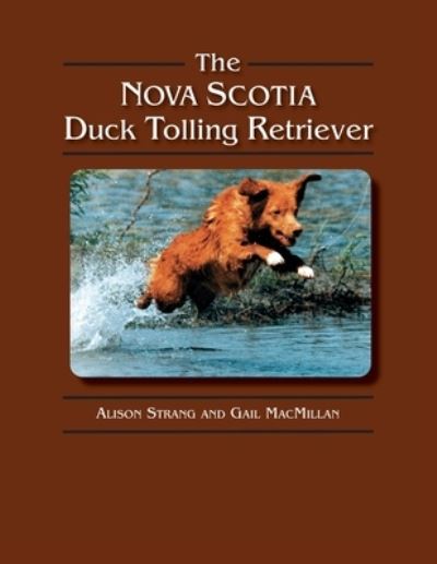 The Nova Scotia Duck Tolling Retriever - Gail MacMillan - Bücher - Dogwise Publishing - 9781617812620 - 13. Mai 2019