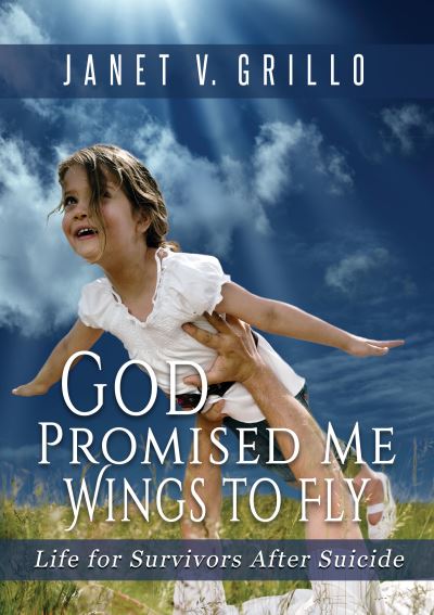 Cover for Janet V. Grillo · God Promised Me Wings to Fly: Life for Survivors After Suicide (Paperback Book) (2021)