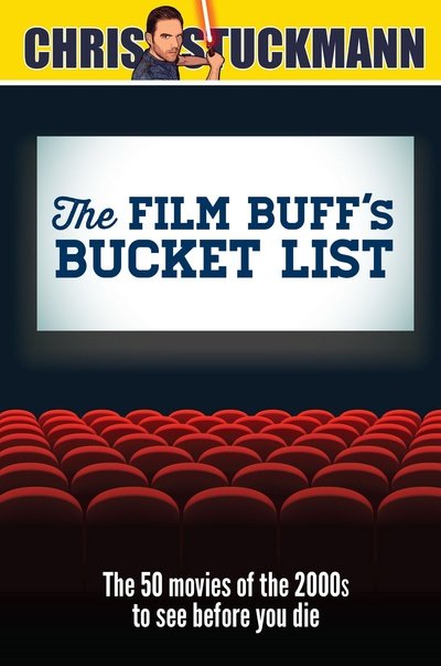 Cover for Chris Stuckmann · The Film Buff's Bucket List: The 50 Movies of the 2000s to See Before You Die (Hardcover bog) (2018)