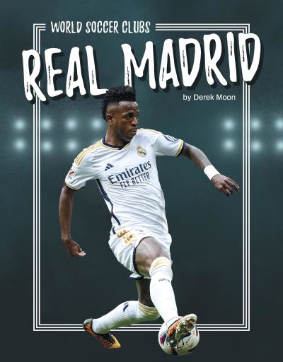 Cover for Derek Moon · Real Madrid - World Soccer Clubs (Hardcover Book) (2025)