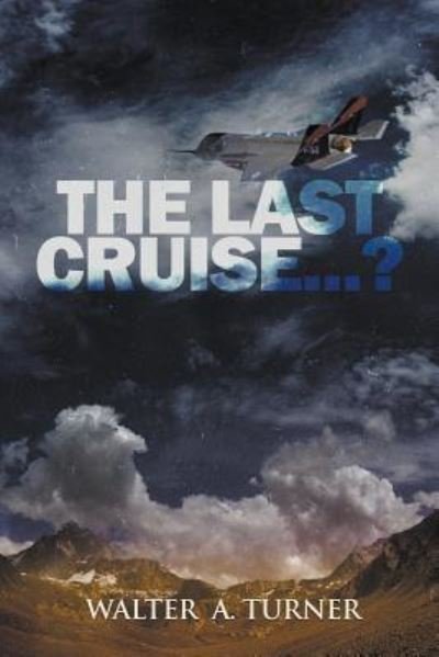 Cover for Walter a Turner · The Last Cruise...? (Paperback Book) (2017)