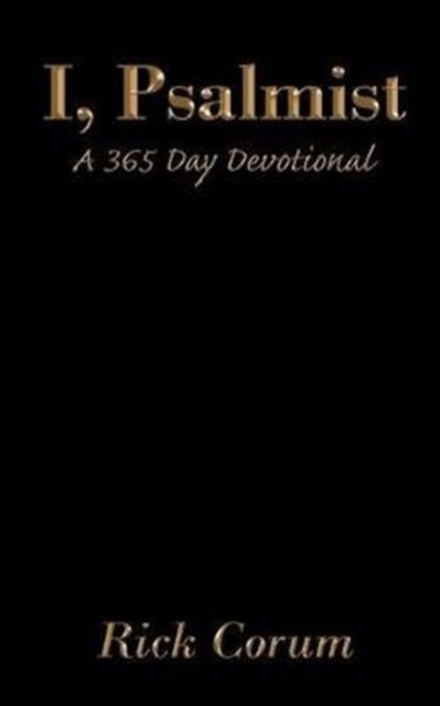 I, Psalmist - Rick Corum - Books - Covenant Books - 9781640032620 - November 19, 2017