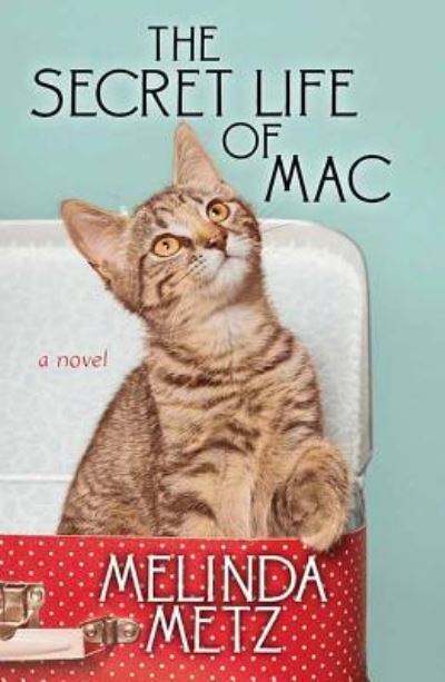 Cover for Melinda Metz · The Secret Life of Mac (Hardcover Book) (2019)