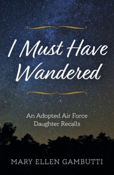 I Must Have Wandered - Mary Ellen Gambutti - Books - Luminare Press, LLC - 9781643888620 - August 8, 2022