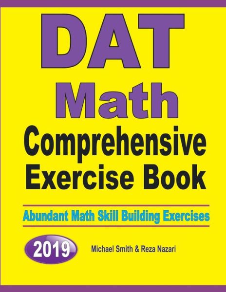 DAT Math Comprehensive Exercise Book - Michael Smith - Books - Math Notion - 9781646126620 - September 8, 2019