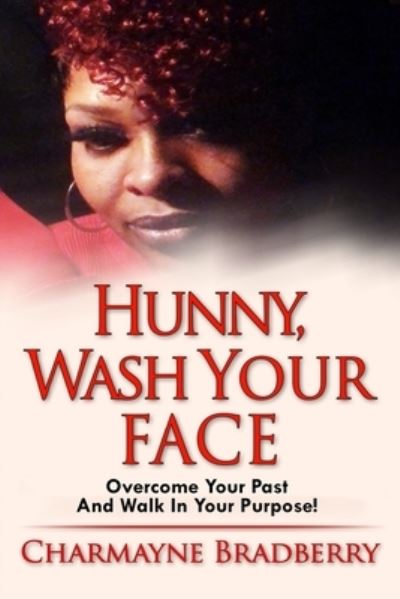 Hunny, Wash Your Face - Charmayne Bradberry - Książki - Primedia Elaunch LLC - 9781646692620 - 11 września 2020