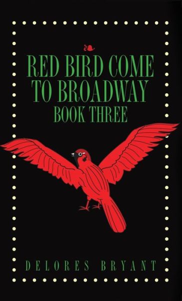 Cover for Delores Bryant · Red Bird Come to Broadway (Hardcover Book) (2020)