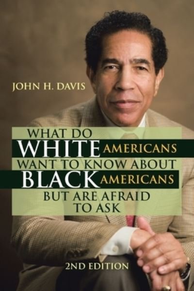 Cover for John H. Davis · What Do White Americans Want to Know about Black Americans but Are Afraid to Ask (Bog) (2022)