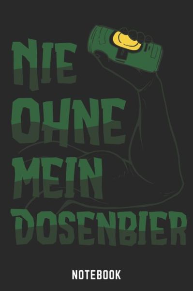 Cover for Bier Bierbrauer Geschenke · Nie Ohne Mein Dosenbier Notebook (Paperback Book) (2019)